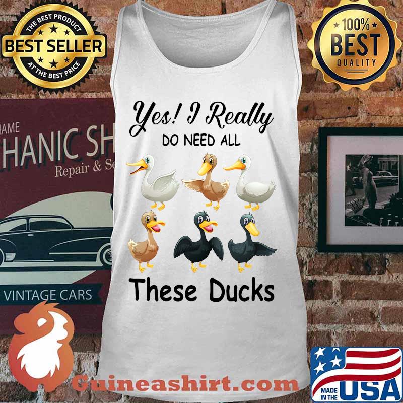 Yes i really do need all these ducks s Tank top