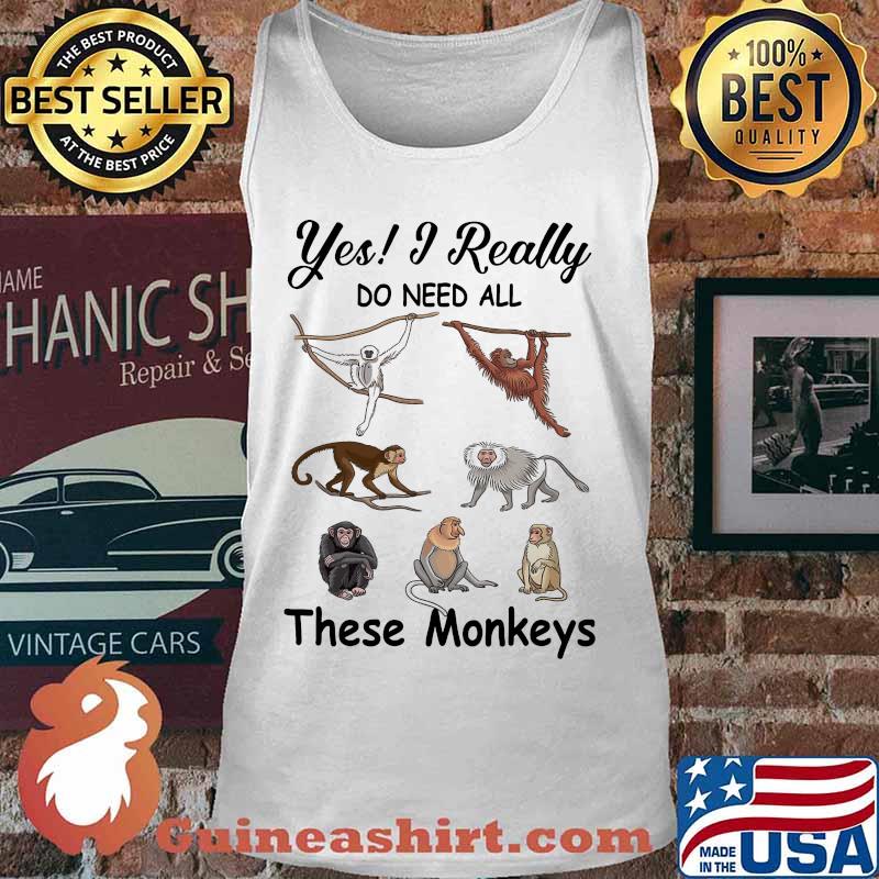 Yes i really do need all these monkeys s Tank top