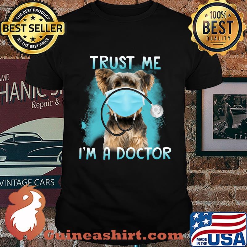 Yorkie mask trust me i'm a doctor shirt