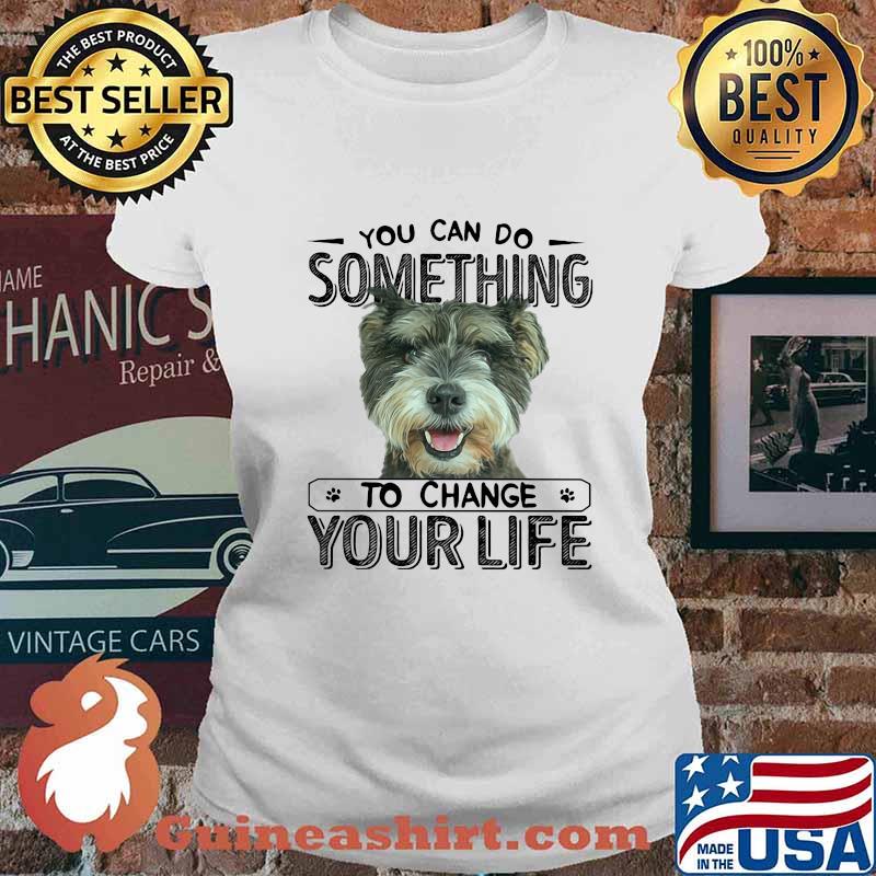 Yorkie you can do something to change your life s Ladies tee