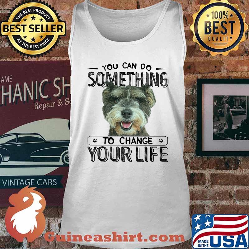 Yorkie you can do something to change your life s Tank top