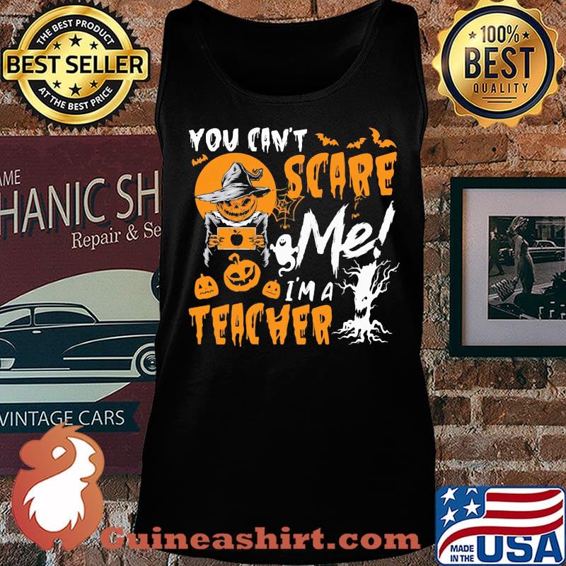 You can't scare me I'm a teacher Halloween s Tank top