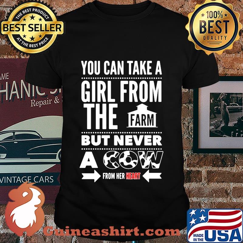 You can take a girl from the farm but never a cow from her heart shirt