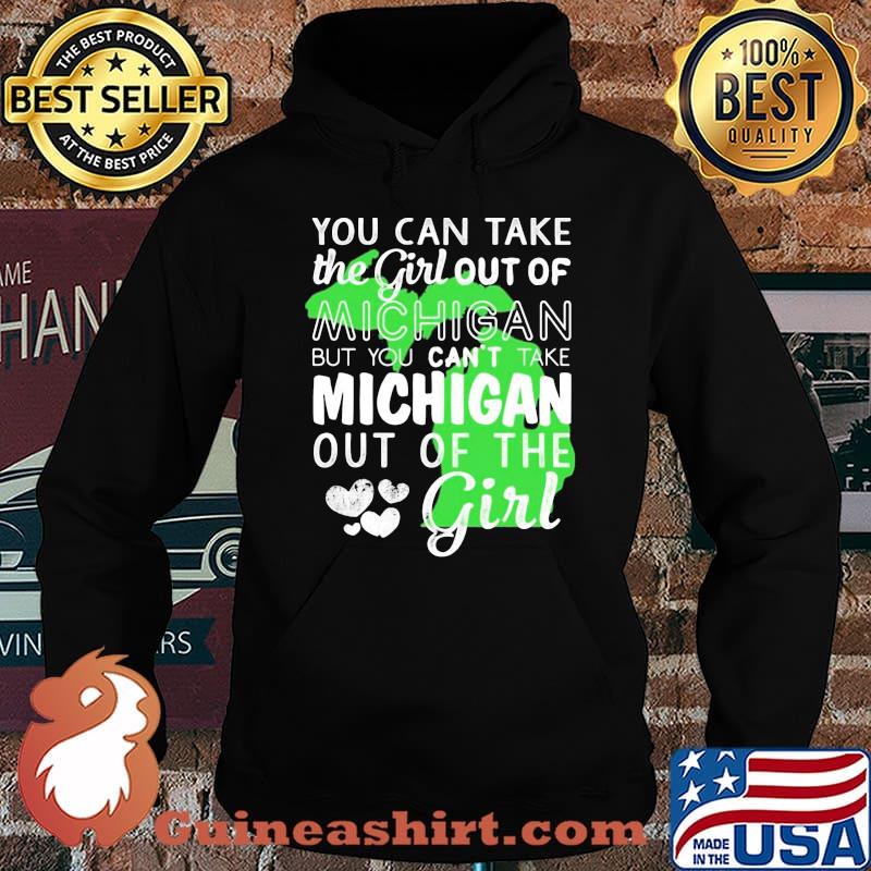 You can take the girl out of michigan but you can't take michigan out of the girl heart s Hoodie