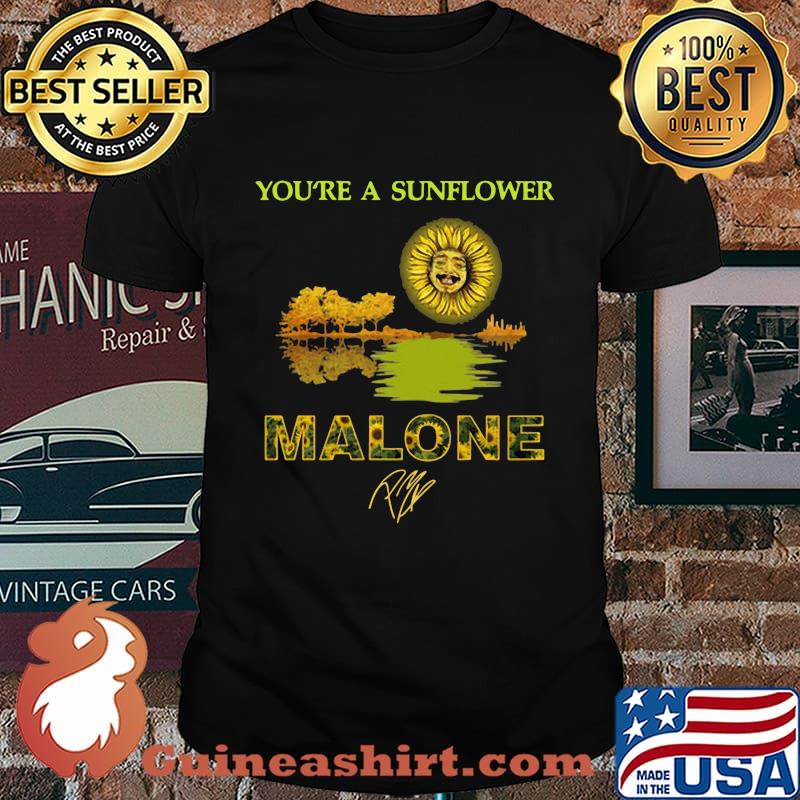 You're a sunflower post malone signature shirt