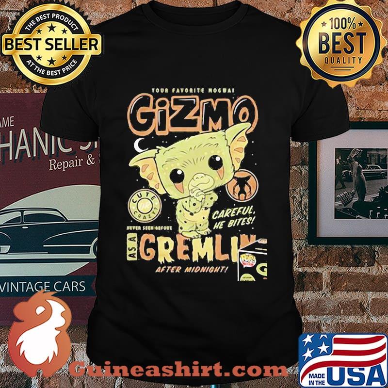 Your favorite mogwai gizmo cute crazy careful he bites as a gremlin after midnight shirt
