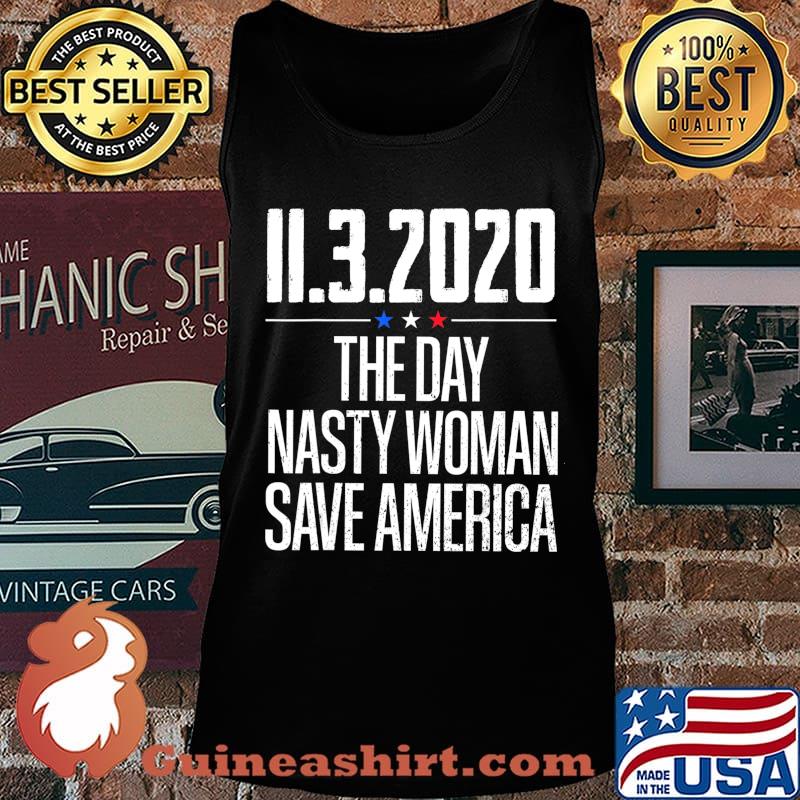 11.3.2020 Day Nasty Woman Save America T-Shirt Tank top