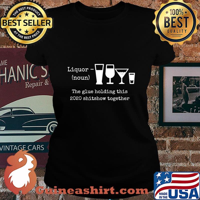 2020 Humor Quotes Apparels and Gifts Liquor T-Shirt Laides tee