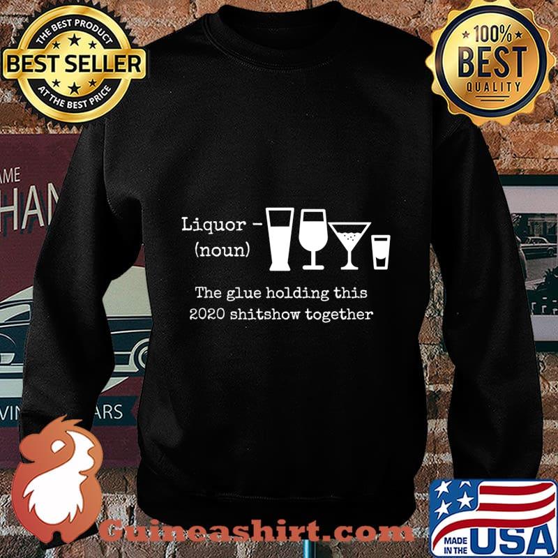 2020 Humor Quotes Apparels and Gifts Liquor T-Shirt Sweater