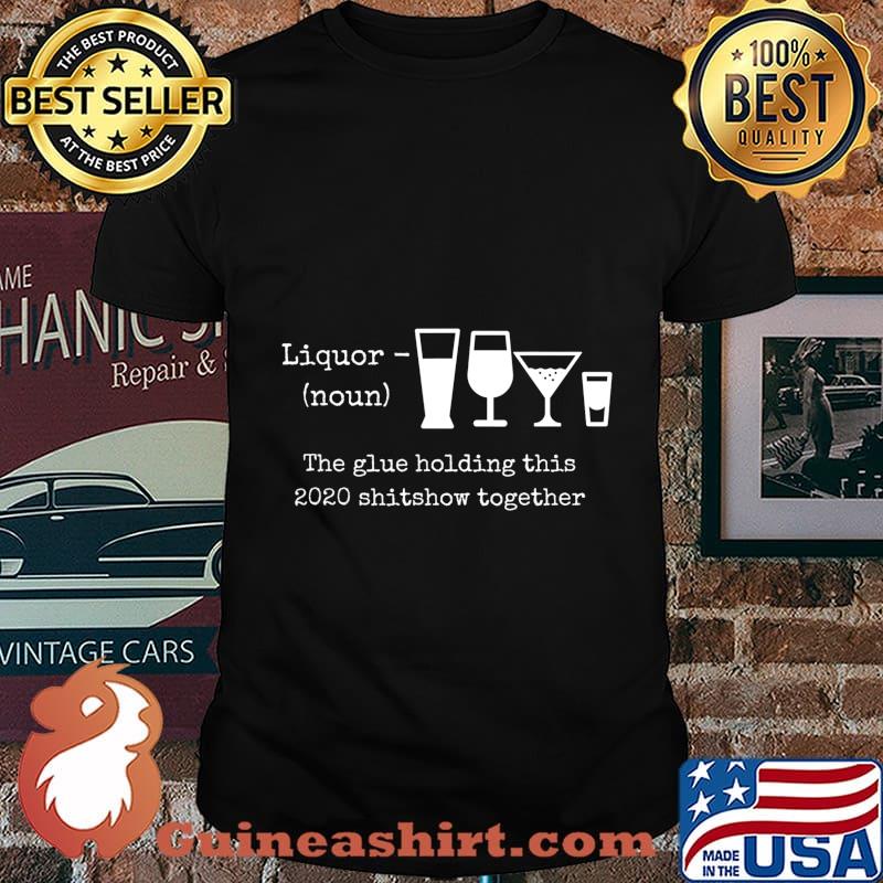 2020 Humor Quotes Apparels and Gifts Liquor T-Shirt