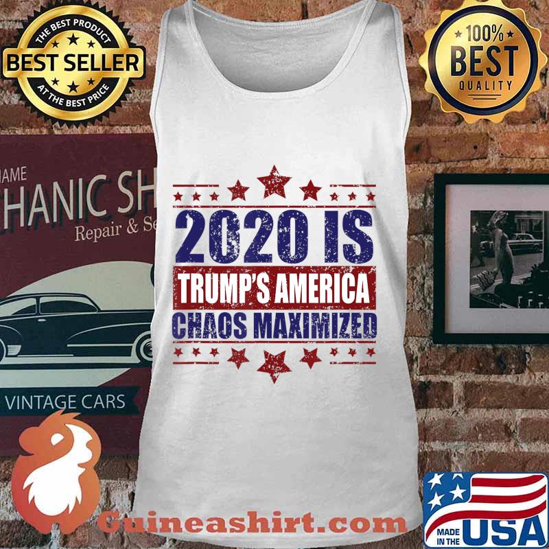 2020 Trump's America Chaos Maximized T-Shirt Tank top