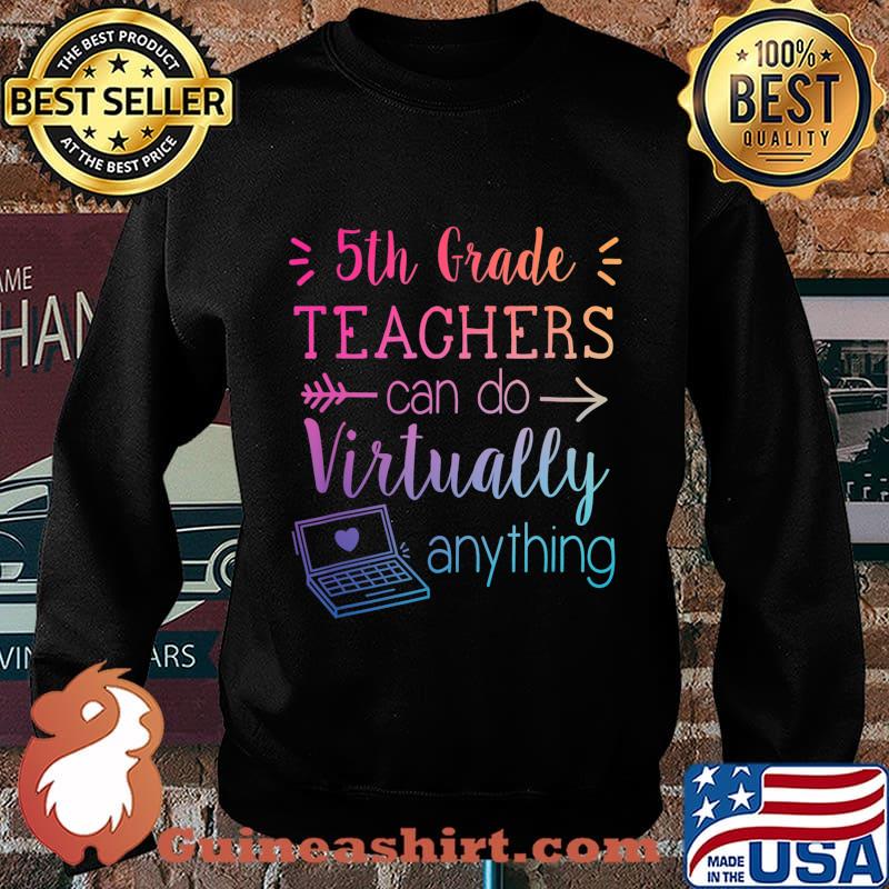 5th Grade Teachers Can Do Virtually Anything Back To School T-Shirt Sweater