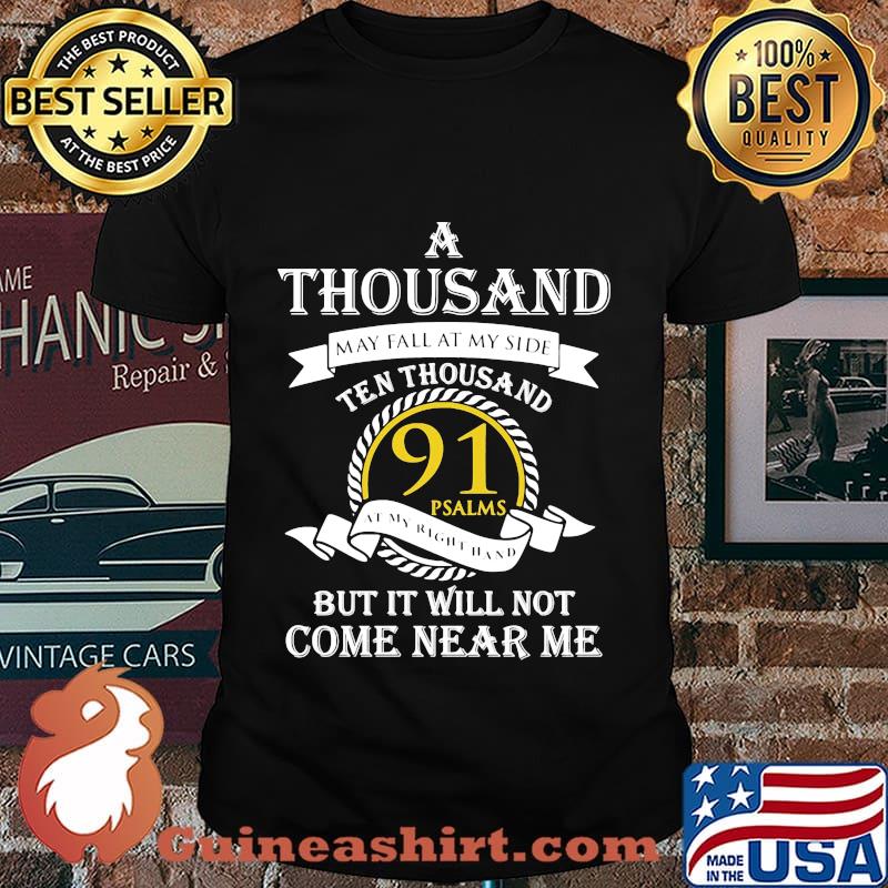 A thousand may fall at my side ten thousand 91 psalms but it will not come near me shirt