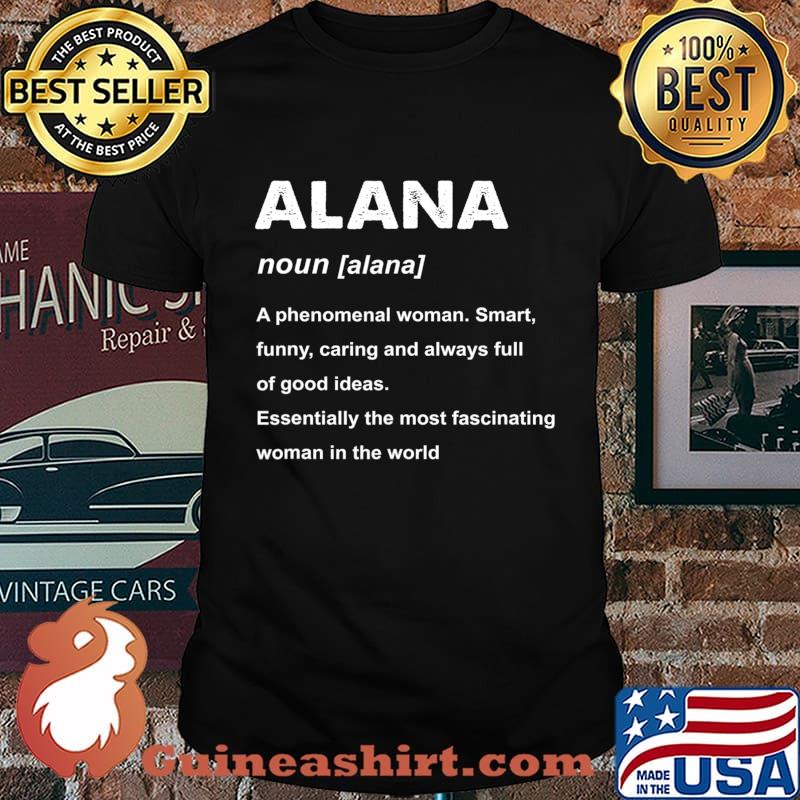 Alana Name noun a phenomenal woman T-Shirt
