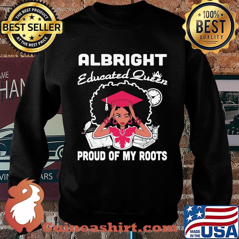 Albright educated queen proud of my roots s Sweater