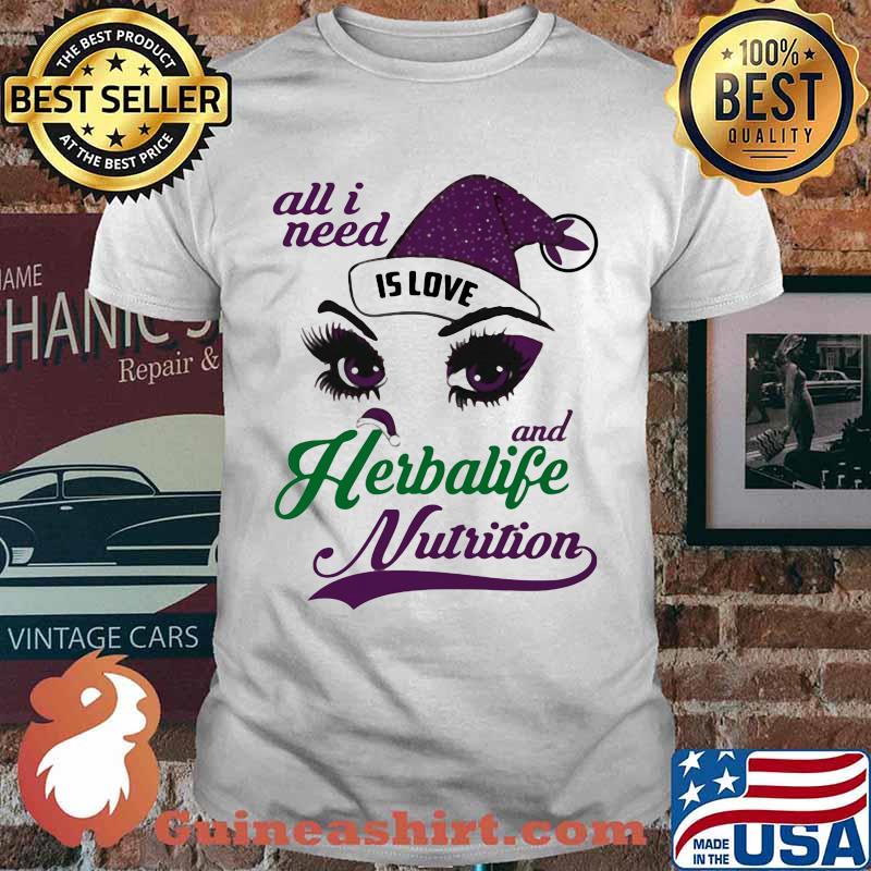 All i need is love and herbalife nutrition shirt