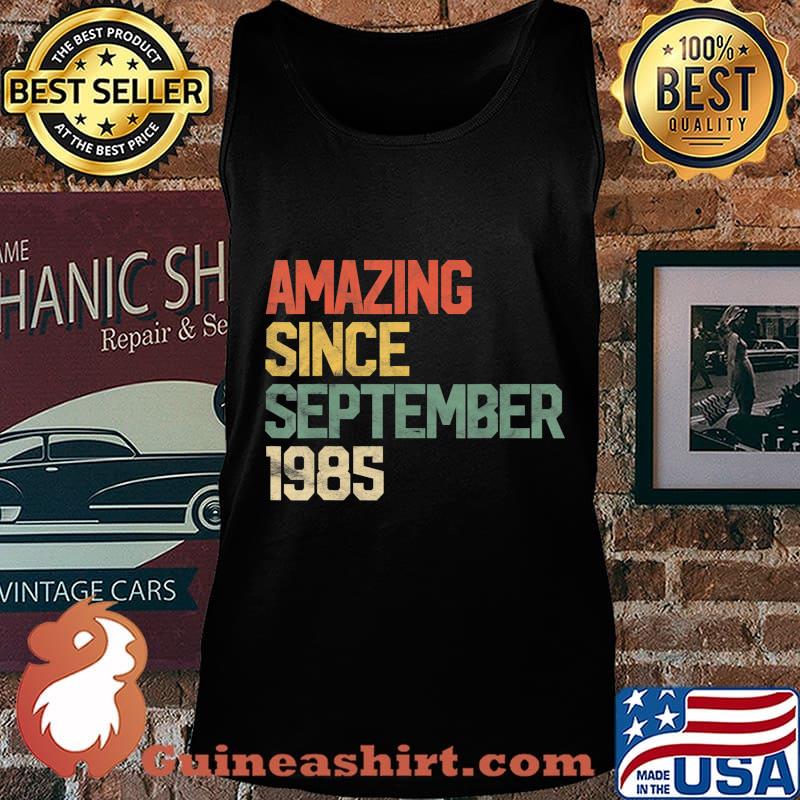 Amazing Since September 1985 35th Birthday Gift 35 Year Old T-Shirt Tank top