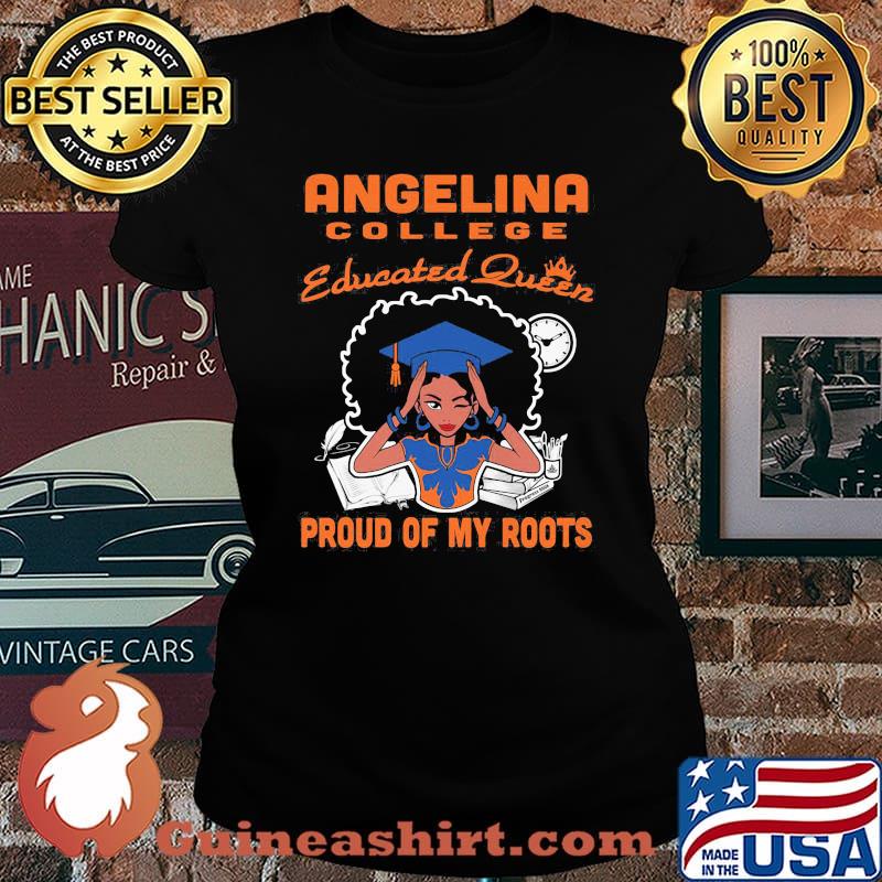 Angelina college educated queen proud of my roots s Laides tee