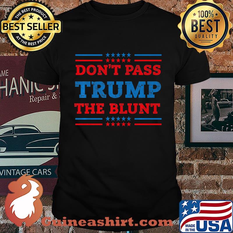 Anti Trump Don't Pass Trump the Blunt Liberal Stoner Premium T-Shirt