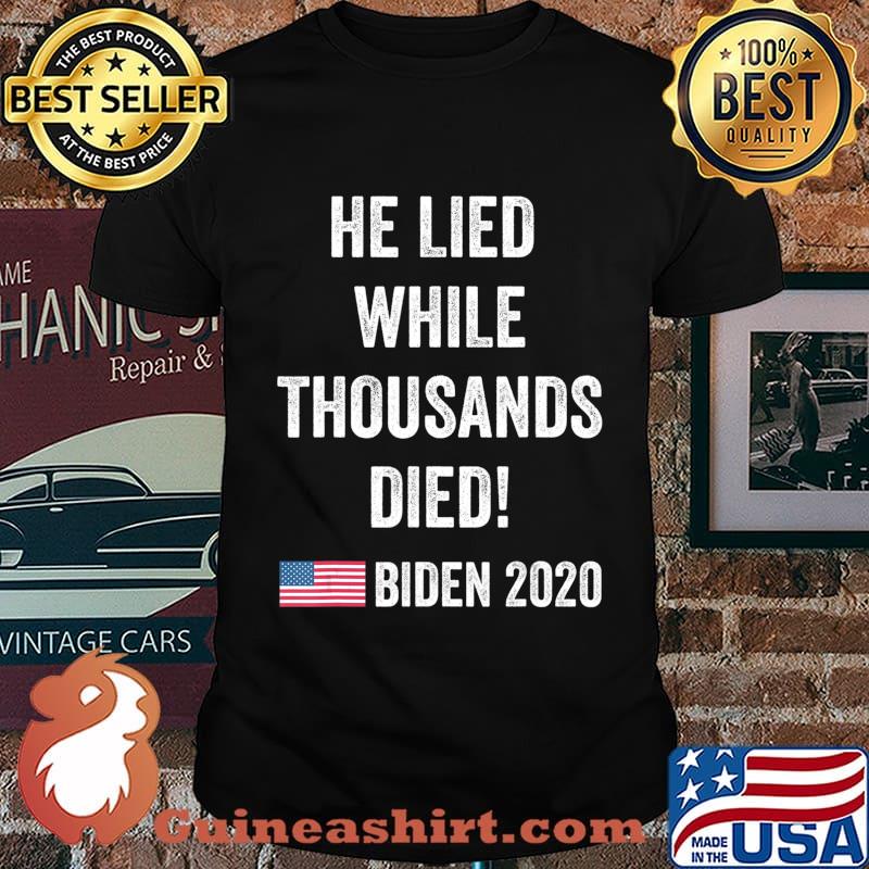 Anti-Trump He Lied While Thousands Died. Pro-Biden T-Shirt
