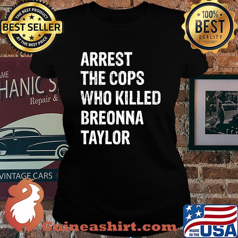 Arrest-The-Cops-Who-Killed-Breonna-Taylor T-Shirt Laides tee