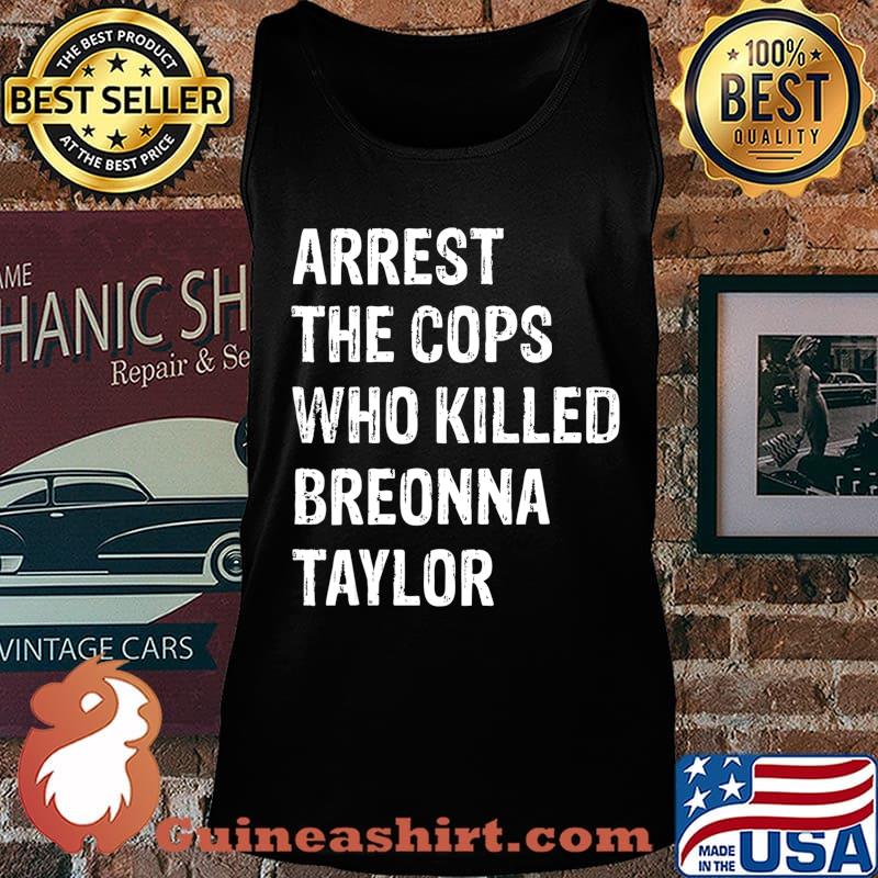 Arrest-The-Cops-Who-Killed-Breonna-Taylor T-Shirt Tank top