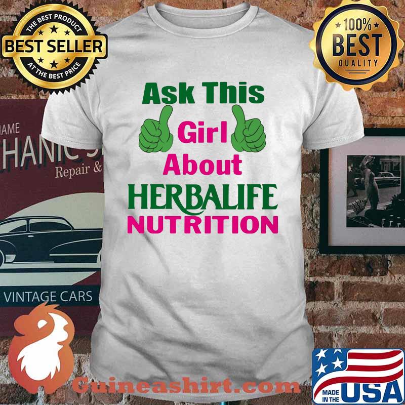 Ask this girl about herbalife nutrition shirt