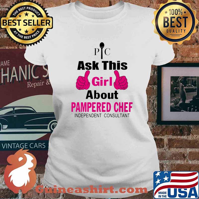 Ask this girl about pampered chef independent consultant s Ladies tee
