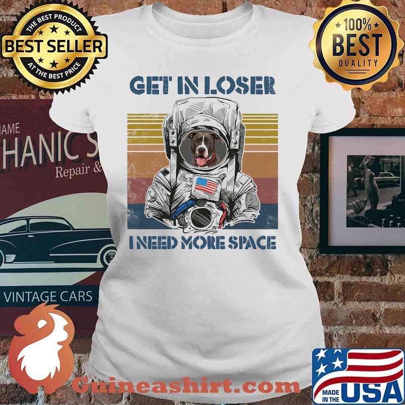 Astronaut boxer get in loser i need more space vintage retro s Ladies tee