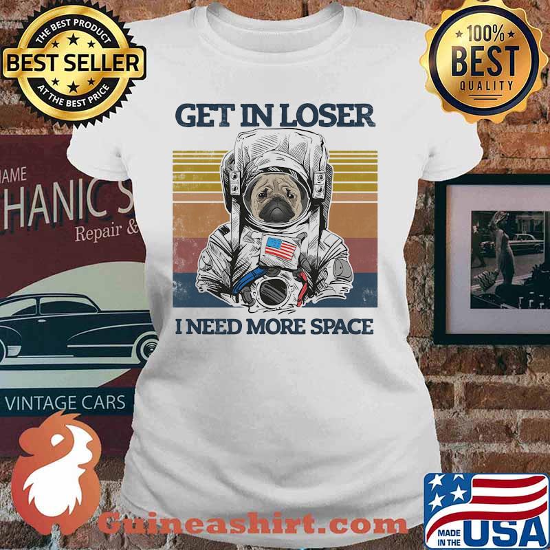 Astronaut bulldogs get in loser i need more space vintage retro s Ladies tee