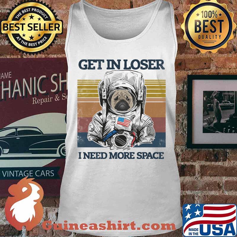 Astronaut bulldogs get in loser i need more space vintage retro s Tank top