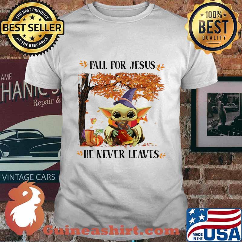 Baby yoda fall for jesus he never leaves shirt