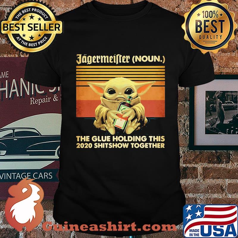Baby yoda hug jagermeister noun the glue holding this 2020 shitshow together vintage retro shirt