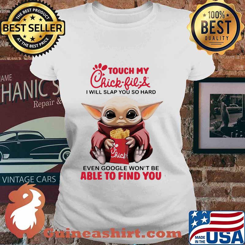 Baby yoda touch my chick-fil-a i will slap you so hard even google won't be able to find you s Ladies tee
