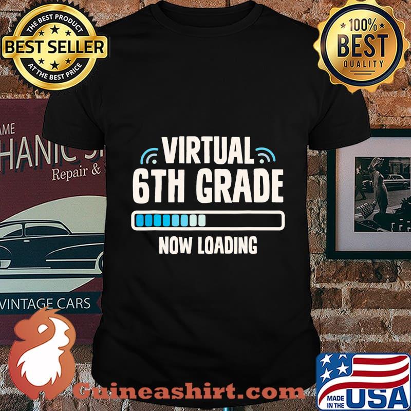 Back to School Sixth Grader Virtual 6th Grade Now Loading T-Shirt