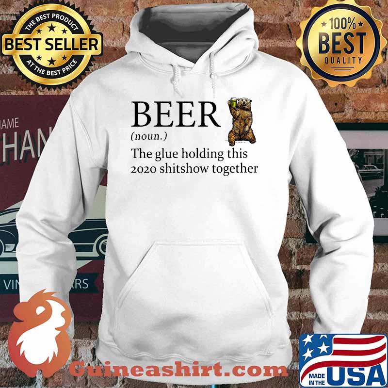 Bear beer noun the glue holding this 2020 shitshow together s Hoodie