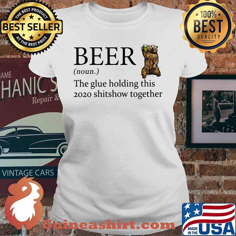 Bear beer noun the glue holding this 2020 shitshow together s Ladies tee