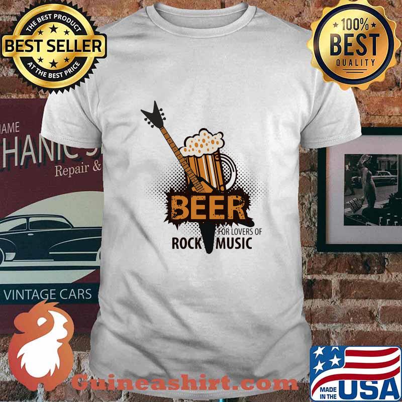 Beer for lovers of rock music shirt