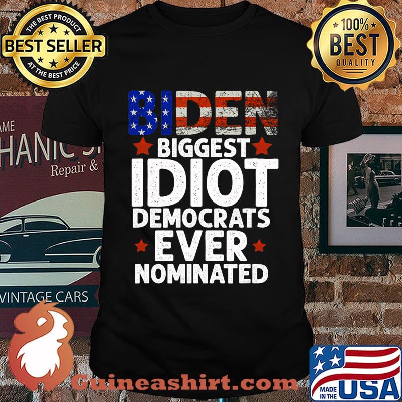 Biden Biggest Idiot Democrats Ever Nominated T-Shirt