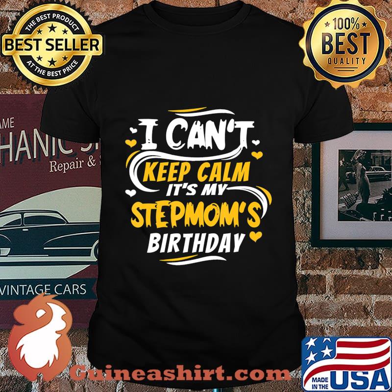 Birthday gift I Can't Keep Calm it's my Stepmom's Birthday T-Shirt