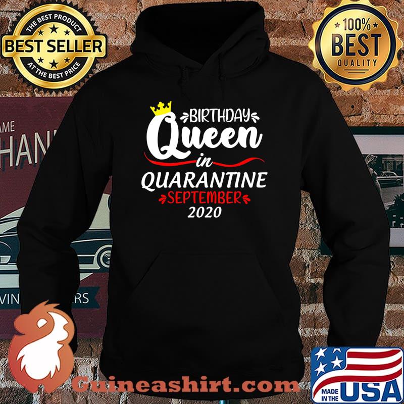 Birthday Queen in Quarantine September 2020 Funny T-Shirt Hoodie