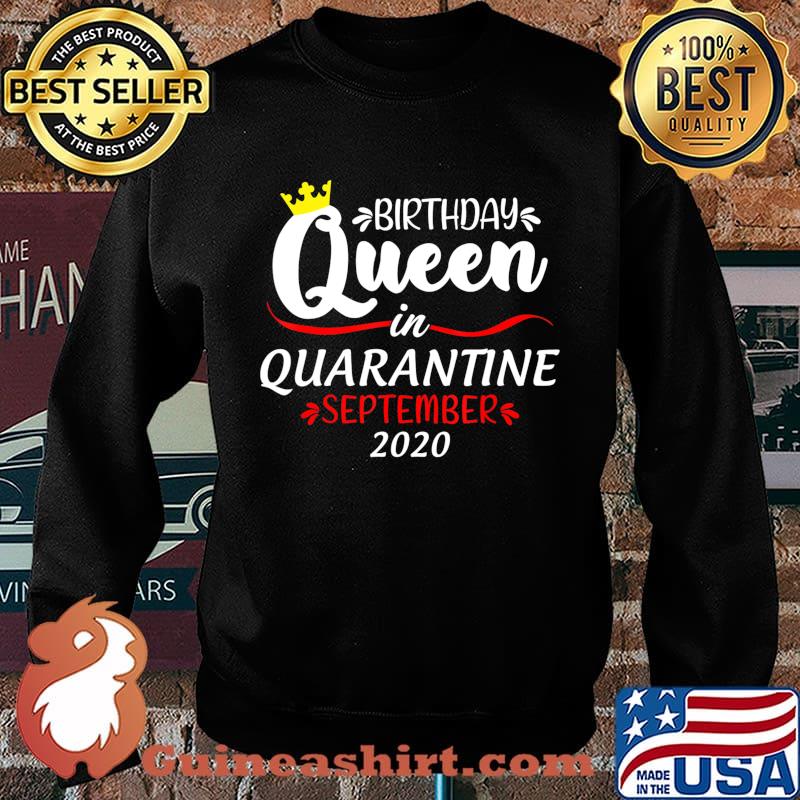 Birthday Queen in Quarantine September 2020 Funny T-Shirt Sweater