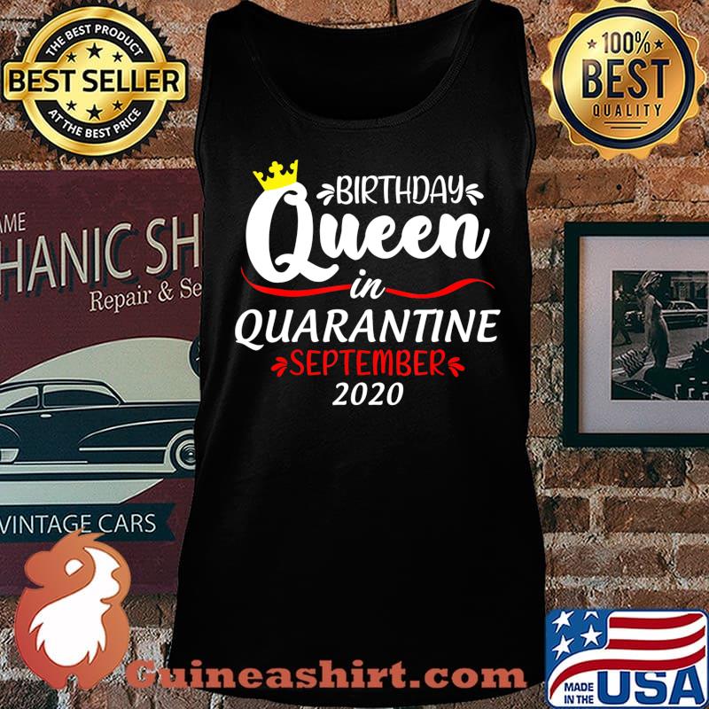 Birthday Queen in Quarantine September 2020 Funny T-Shirt Tank top