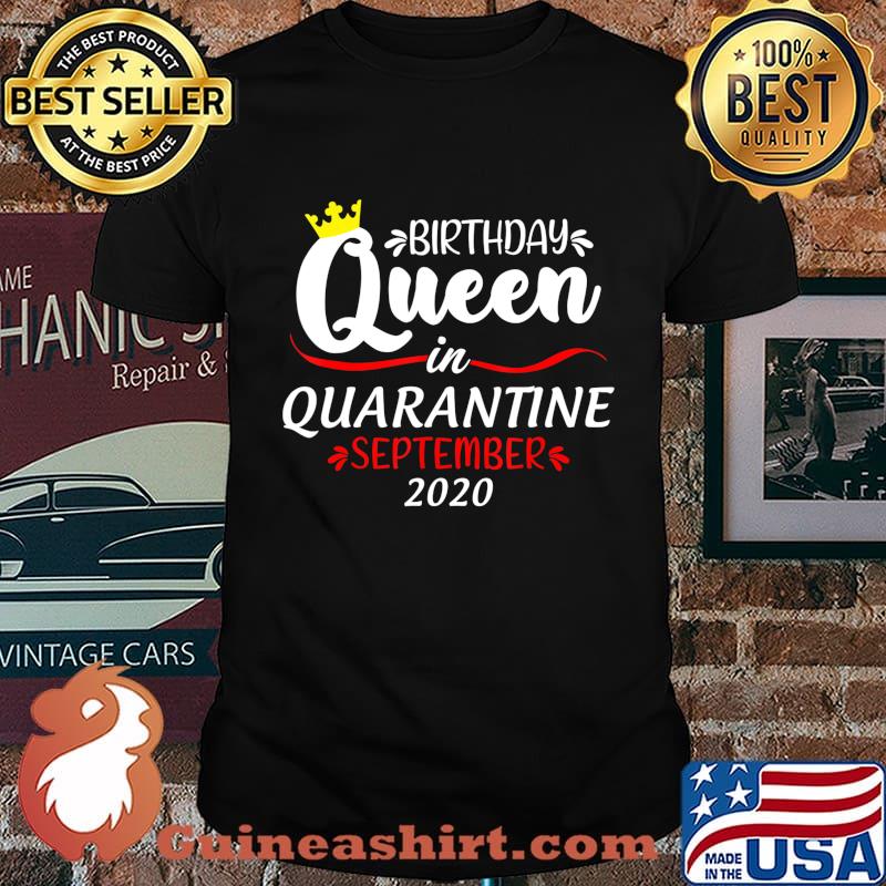 Birthday Queen in Quarantine September 2020 Funny T-Shirt