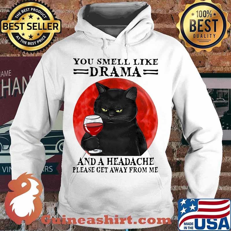 Black cat drink wine you smell like drama and a headache please get away from me sunset s Hoodie