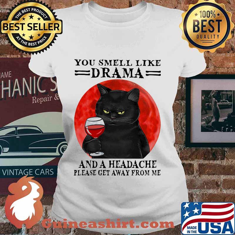 Black cat drink wine you smell like drama and a headache please get away from me sunset s Ladies tee