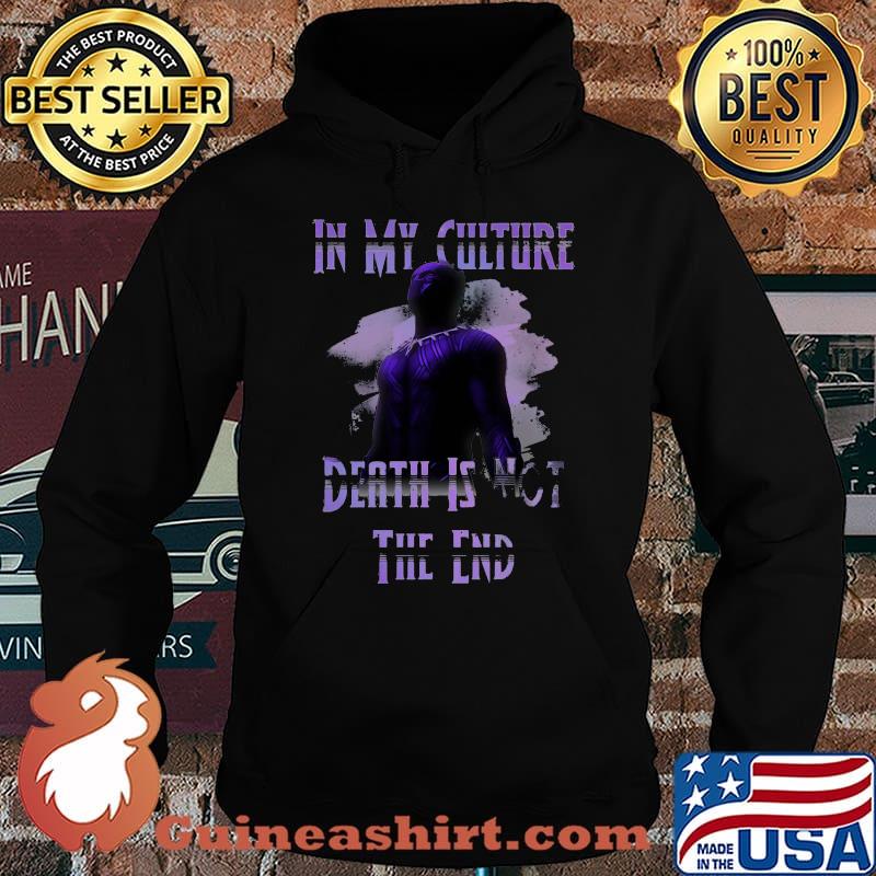 Black panther rip chadwick in my culture death is not the end s Hoodie