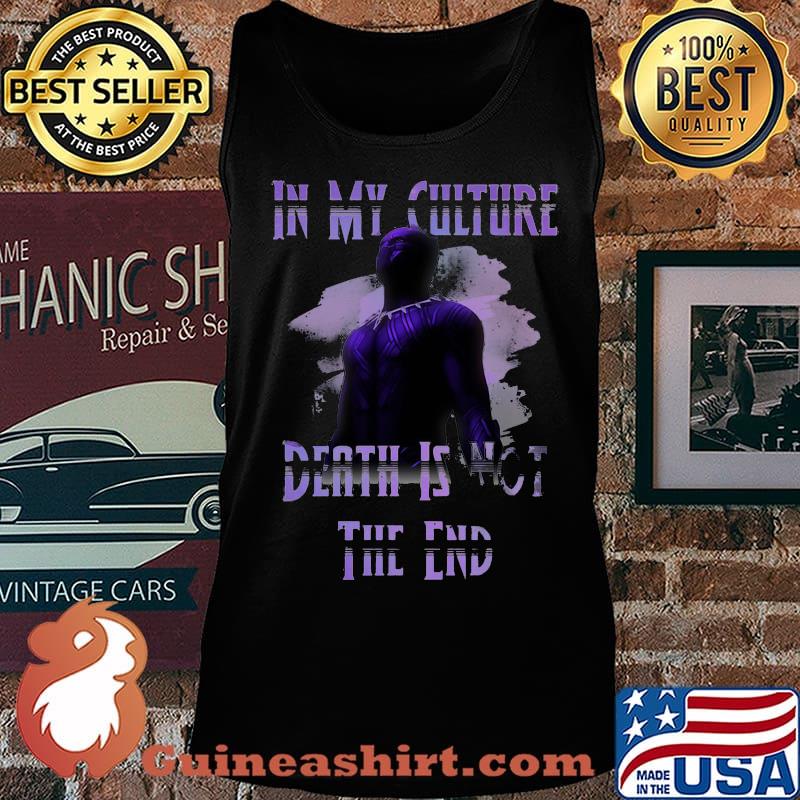 Black panther rip chadwick in my culture death is not the end s Tank top