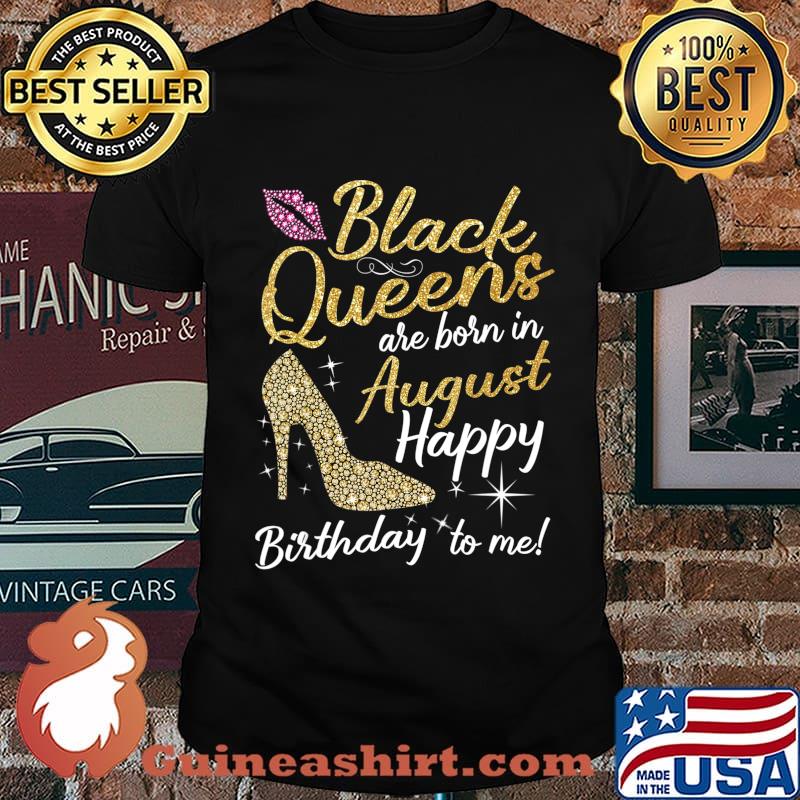 Black Queens are Born in August Women Birthday Gift T-Shirt