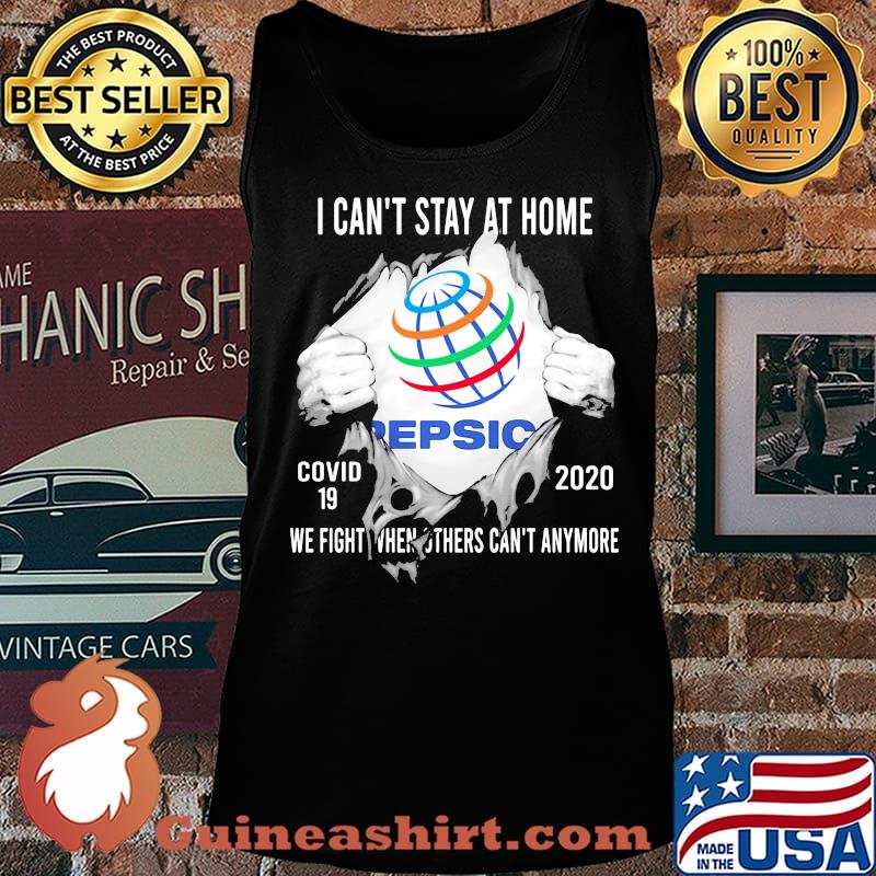 Blood insides pepsic i can't stay at home covid-19 2020 we fight when others can't anymore s Tank top